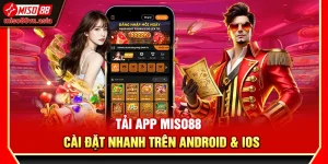 Tải App Miso88 – Cài Đặt Nhanh Trên Android & iOS