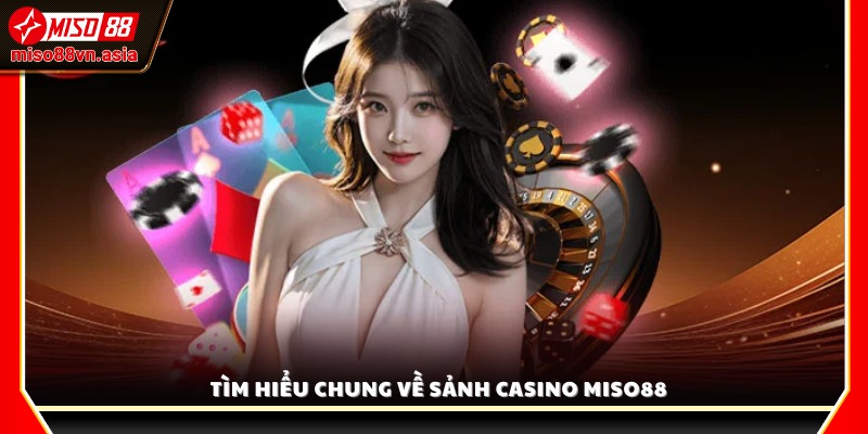 Tổng quan về Casino Miso88 