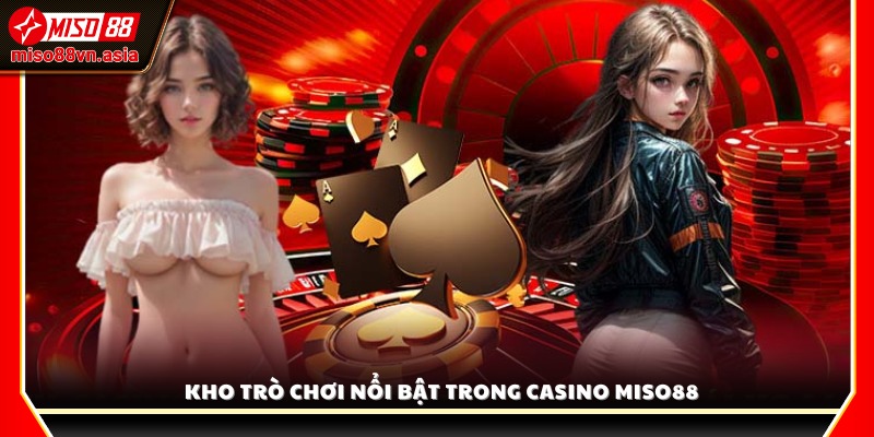 Bộ sưu tập game đỉnh cao tại sảnh Casino Miso88 