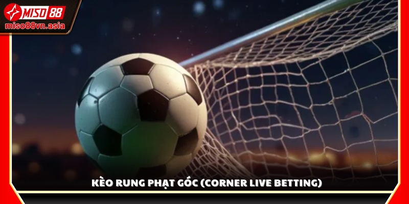 Giải thích kèo rung phạt góc và cách đặt cược 