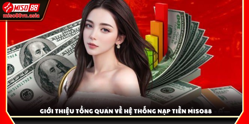 Giới thiệu kênh nạp tiền tiện lợi nạp tiền Miso88
