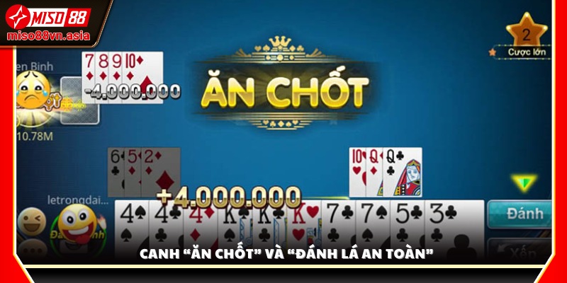 Chiến thuật canh “ăn chốt” và mẹo “đánh lá an toàn” 