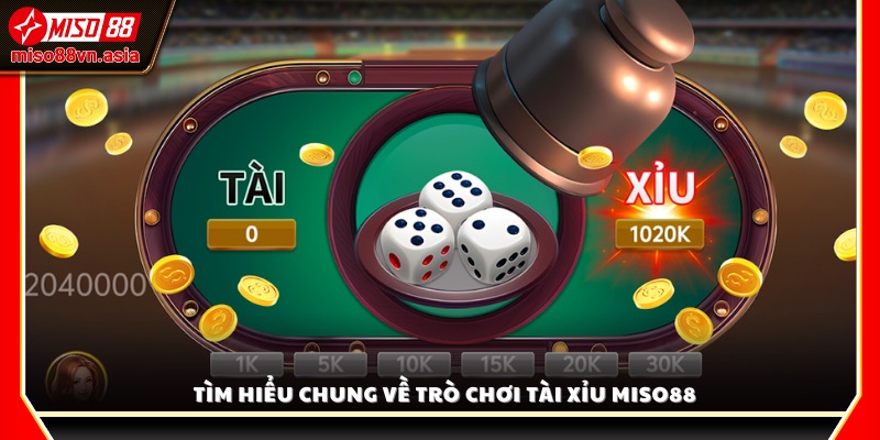 Giới thiệu tổng quan về game tài xỉu trực tuyến tại Miso88